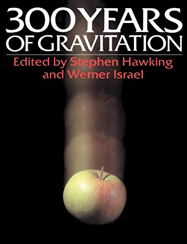 Three Hundred Years of Gravitation von Cambridge University Press
